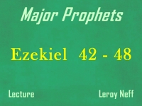 Listen to Major Prophets - Lecture 36 - Ezekiel 42 - 48