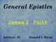 General Epistles - Lecture 10 - James 2 - Faith
