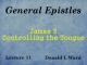 General Epistles - Lecture 11 - James 3 - Controlling the Tongue