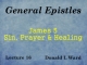 General Epistles - Lecture 16 - James 5 - Sin, Prayer and Healing