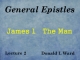 General Epistles - Lecture 2 - James 1 - The Man
