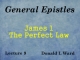General Epistles - Lecture 9 - James 1 - The Perfect Law