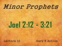 Listen to Minor Prophets - Lecture 10 - Joel 2:12 - 3:21