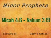 Listen to Minor Prophets - Lecture 17 - Micah 4:6 - Nahum 3:19