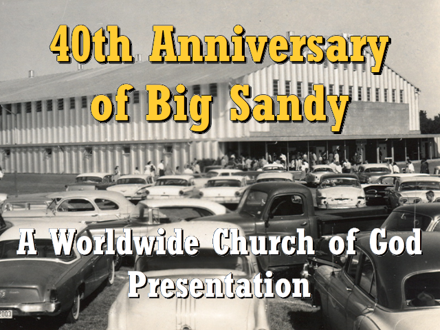 40th Anniversary Of Big Sandy Worldwide Church Of God