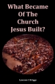What Became Of The Church Jesus Built?