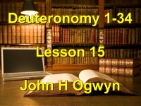 Listen to Lesson 15 - Deuteronomy 1-34