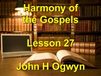 Listen to Lesson 27 - Harmony of the Gospels