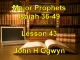 Lesson 43 - Major Prophets Isaiah 36-49