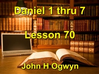 Listen to Lesson 70 - Daniel 1 thru 7