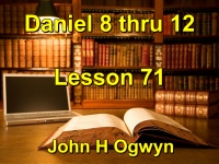 Listen to Lesson 71 - Daniel 8 thru 12