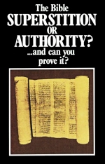The Bible Superstition or Authority? ...and can you prove it?