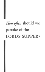 How often should we partake of the LORD'S SUPPER?