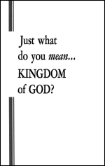 Just what do you mean... KINGDOM of GOD?