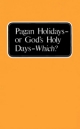 Pagan Holidays - or God's Holy Days - Which?