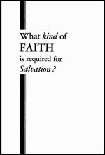 What kind of FAITH is required for Salvation?
