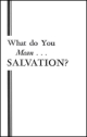 What do You Mean... SALVATION?