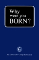 Why were you BORN?