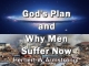 God's Plan and Why Men Suffer Now
