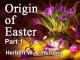 Origin of Easter - Part 1