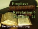 Prophecy - Revelation 6 - Matthew 24