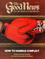 How to Handle Conflict
Good News Magazine
April 1982
Volume: VOL. XXIX, NO. 4