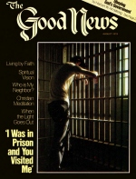 In Prison, and You Visited Me
Good News Magazine
August 1979
Volume: Vol XXVI, No. 7
Issue: ISSN 0432-0816