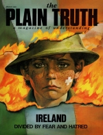 IRELAND DIVIDED BY FEAR AND HATRED
Plain Truth Magazine
March 1982
Volume: Vol 47, No.3
Issue: ISSN 0032-0420