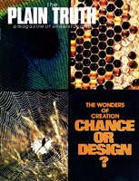 THE WONDERS OF CREATION CHANCE OR DESIGN?
Plain Truth Magazine
April 1977
Volume: Vol XLII, No.4
Issue: 
