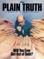 WILL YOU EVER GET OUT OF DEBT?
Plain Truth Magazine
April 1982
Volume: Vol 47, No.4
Issue: ISSN 0032-0420