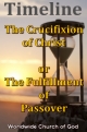 Timeline: The Crucifixion of Christ or The Fulfillment of Passover