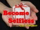 Become Selfless