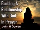 Building A Relationship With God In Prayer