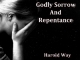 Godly Sorrow And Repentance