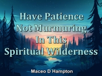 Listen to  Have Patience Not Murmuring In This Spiritual Wilderness