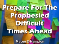 Listen to  Prepare For The Prophesied Difficult Times Ahead