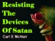 Resisting The Devices Of Satan