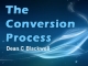The Conversion Process