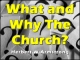 What and Why The Church?