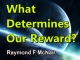 What Determines Our Reward?