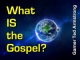 What IS the Gospel?