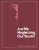 Are We Neglecting Our Youth?