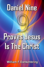 Daniel Nine Proves Jesus Is The Christ