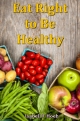 Eat Right to Be Healthy