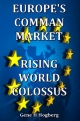 EUROPE'S COMMAN MARKET - RISING WORLD COLOSSUS