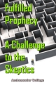 Fulfilled Prophecy - A Challenge to the Skeptics