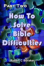 How To Solve Bible Difficulties - Part Two
