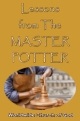 Lessons from The MASTER POTTER