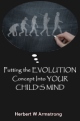 Putting the EVOLUTION Concept Into YOUR CHILD'S MIND