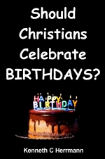 Should Christians Celebrate BIRTHDAYS?